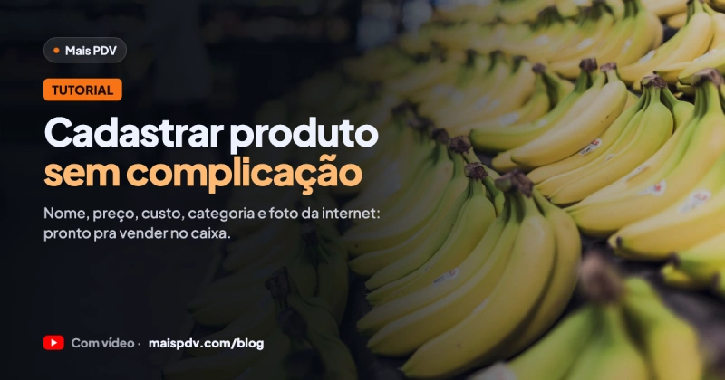 Como Cadastrar Produto no PDV: Passo a Passo no Mais PDV