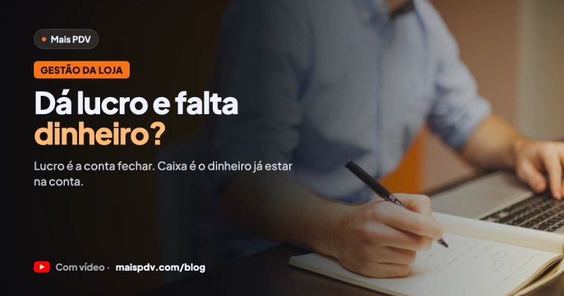 Loja dá lucro mas falta dinheiro? Entenda lucro x fluxo de caixa
