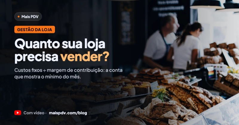 Ponto de Equilíbrio: Quanto Sua Loja Precisa Vender Por Mês