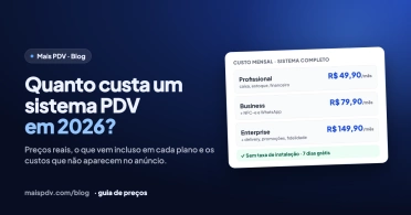 Quanto custa um sistema PDV em 2026? Preços reais, o que vem incluso e o que ninguém te conta
